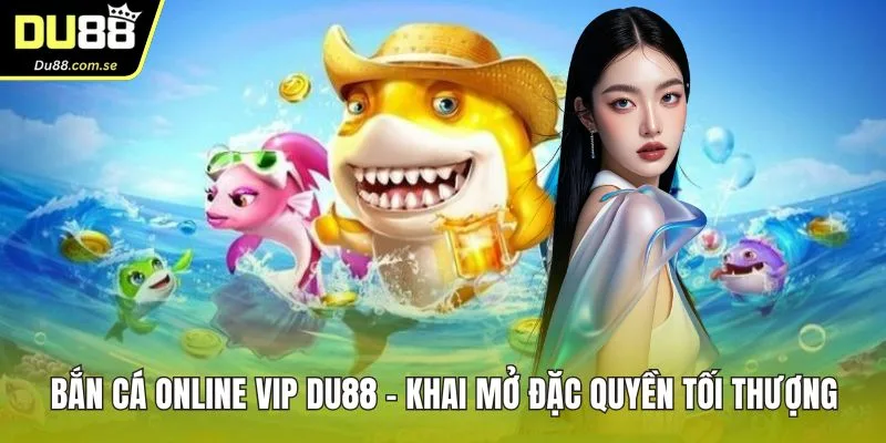 bắn cá online vip