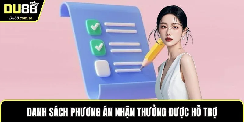 Danh sách phương án nhận thưởng được hỗ trợ