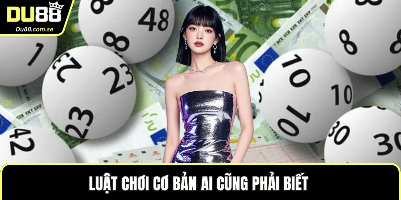 Luật chơi cơ bản ai cũng phải biết 