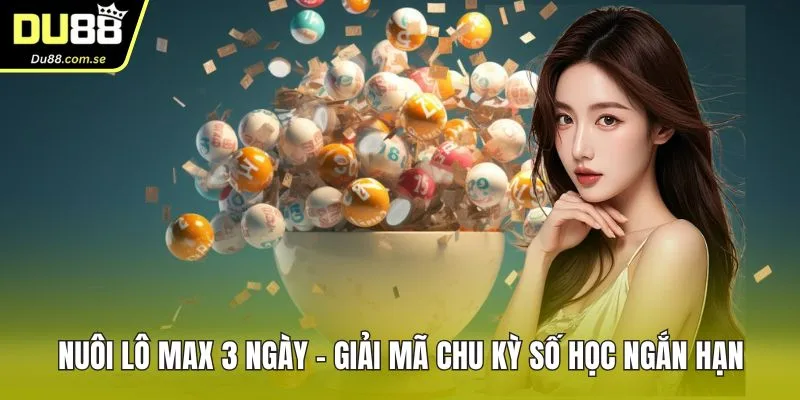 nuôi lô max 3 ngày