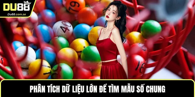 Phân tích dữ liệu lớn để tìm mẫu số chung