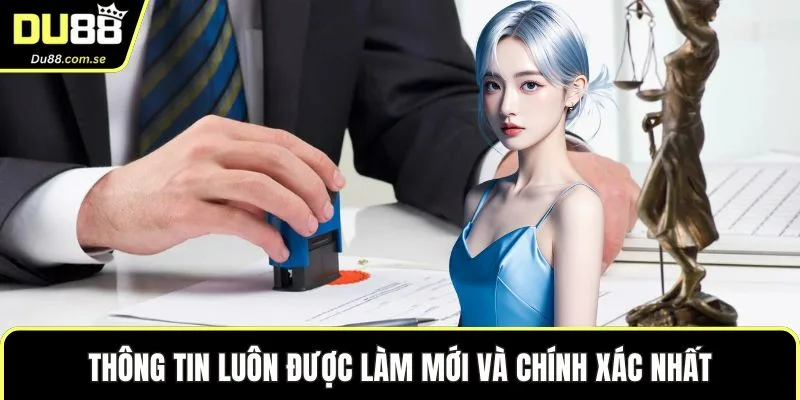 Thông tin luôn được làm mới và chính xác cao