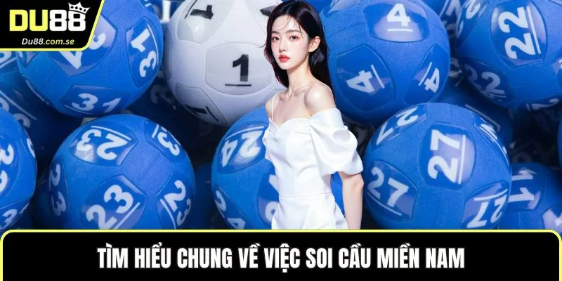 Tìm hiểu chung về việc soi cầu miền Nam
