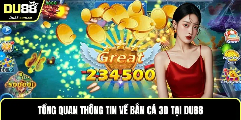 Tổng quan thông tin về bắn cá 3D tại DU88